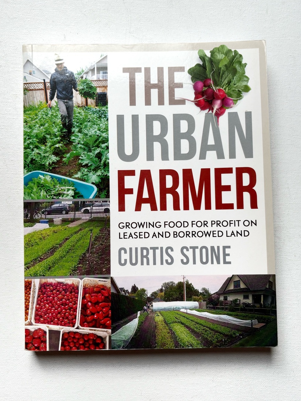 The Urban Farmer: Growing Food for Profit on Leased and Borrowed Land